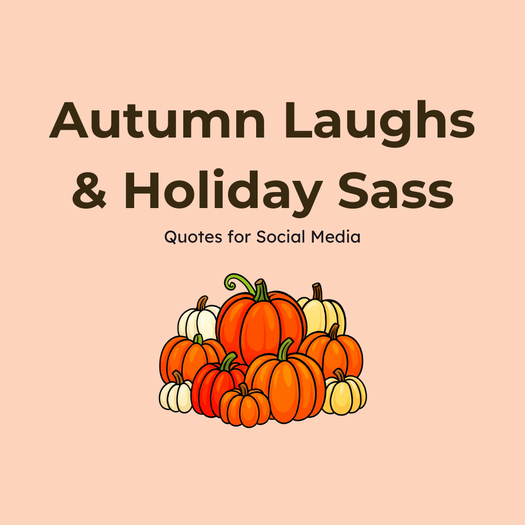 Autumn Laughs & Holiday Sass - Quotes for Social Media