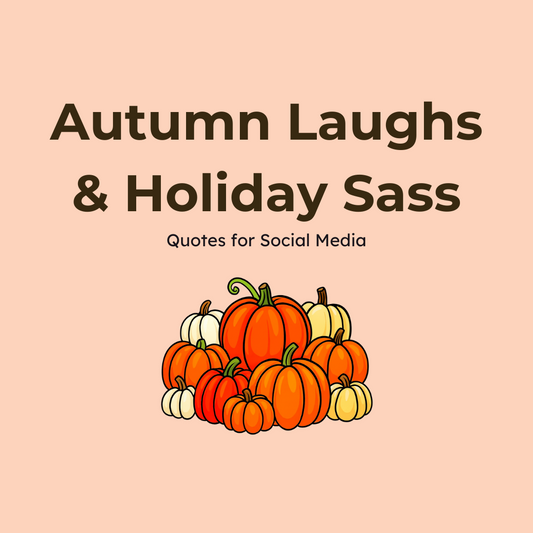 Autumn Laughs & Holiday Sass - Quotes for Social Media